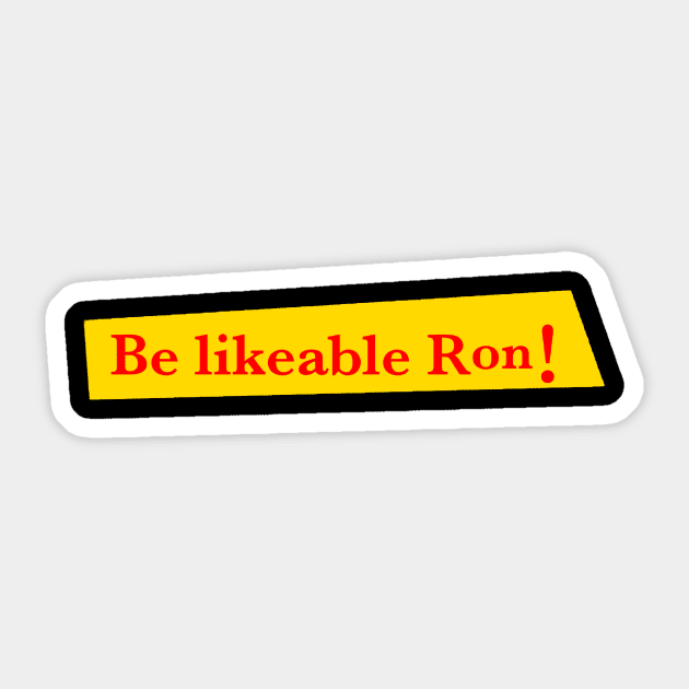 Be likeable Ron! Sticker by 3ric-